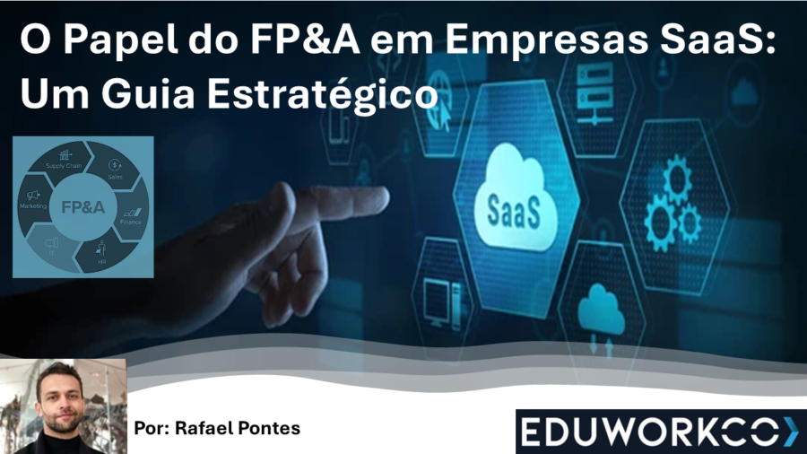 O Papel do FP&A em Empresas SaaS: Um Guia Estratégico