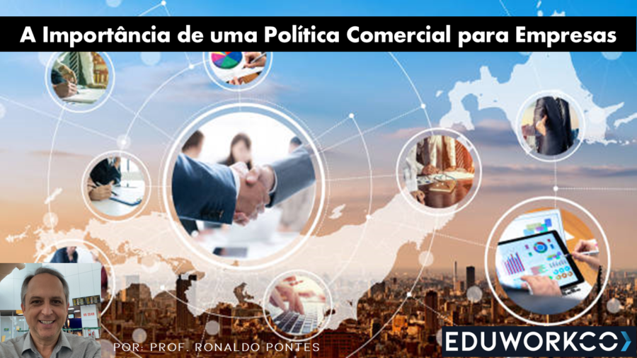 A Importância de uma Política Comercial Bem Estruturada para Empresas