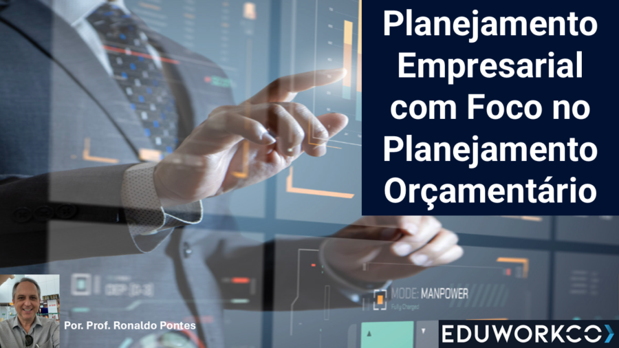 Planejamento Empresarial com Foco no Planejamento Orçamentário