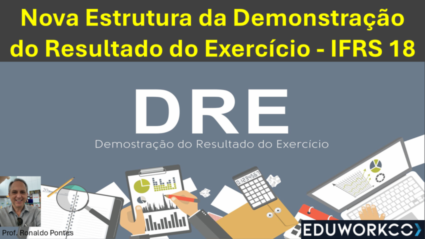 Nova Estrutura da Demonstração do Resultado do Exercício – IFRS 18
