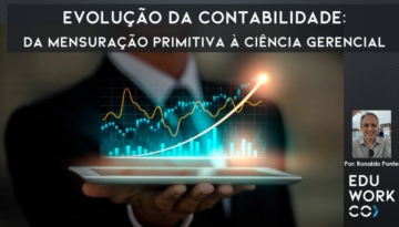Evolução da Contabilidade: Da Mensuração Primitiva à Ciência Gerencial
